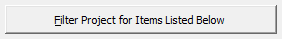 4. Filter Project for Items Listed Below button