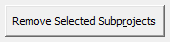 7. Remove Selected Subprojects button