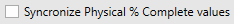 5. Synchronize Physical % Complete values 