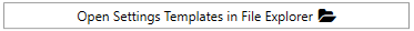 6. Open Settings Templates in File Explorer Button