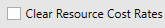 2. Clear Resource Cost Rates Option