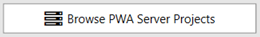 2. Browse PWA Server Projects Button