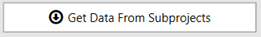 7. Get Data from Subprojects Button